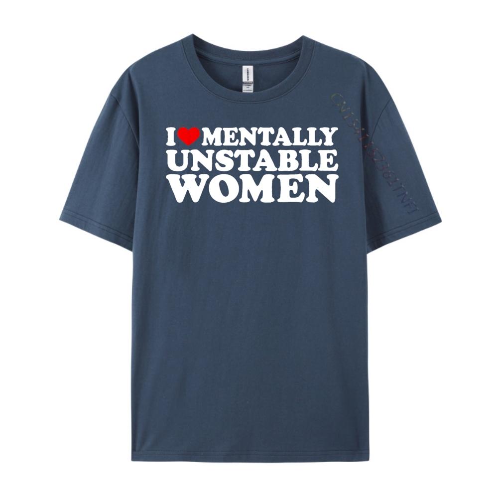 I Love Mentally Unstable Women Shirt I Heart Unstable Women Clothing Men Clothes