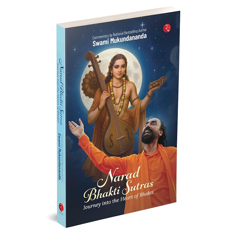 Narad Bhakti Sutras: Journey Into The Heart Of Bhakti