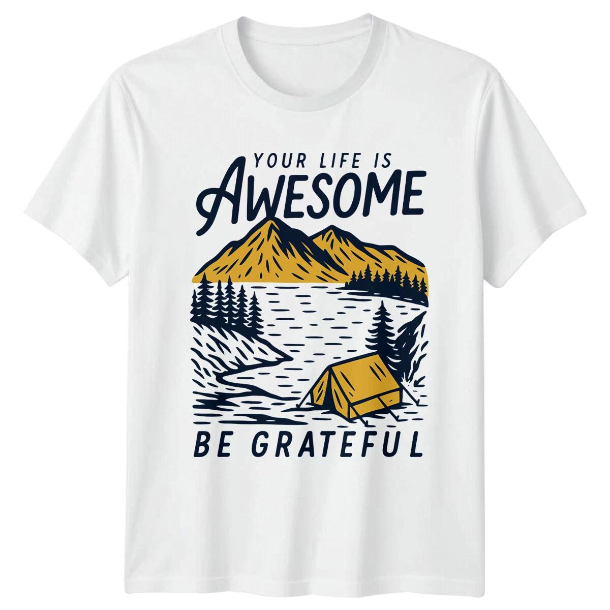 Your Life Is Awesome Camping Outdoors Mens T-Shirt Womens Graphic Tee Unisex XXXXL