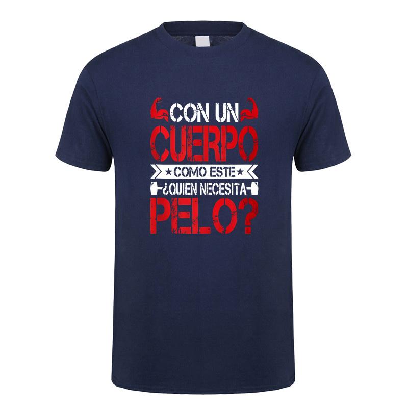 

Con Un Cuerpo Como Este Quien Necesita Pelo T Shirt Funny This Great Body Who Needs Hair Men Tshirts Tops DY-032 S