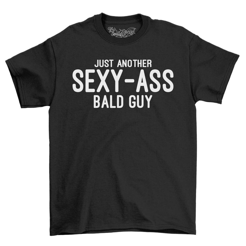 Just Another Sexy Ass Bald Guy Men's T-Shirt Top Gift For Men Novelty Shirt