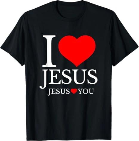 I Love Jesus Shirt, Jesus Loves You Christian Faith Tee