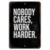 Nobody Cares Work Harder Sign Motivational Wall Art for Office or Gym DecorAluminum
