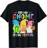 Did You Gnome It's My Birthday Gnomes Lover Birthday Party Gift Unisex T-Shirt