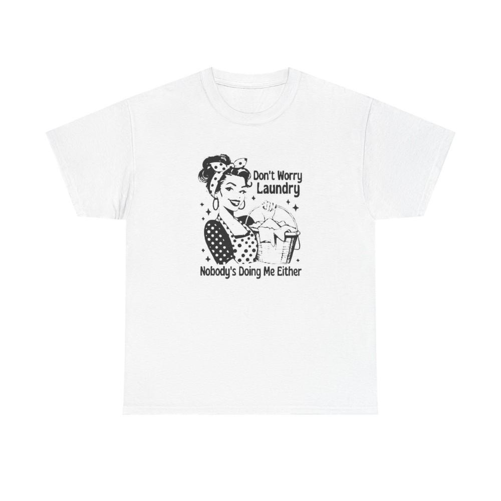 

Don#039;t Worry Laundry Graphic T Shirt Women#039;s Cotton Tee BRAND NEW Unisex T-Shirt M