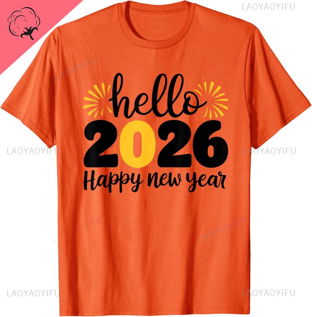 Hello 2026 Happy New Year 2026 New Years Eve Party Tshirt Unisex And Unisex Short Sleeves Cotton Tee Camisas Streetwear