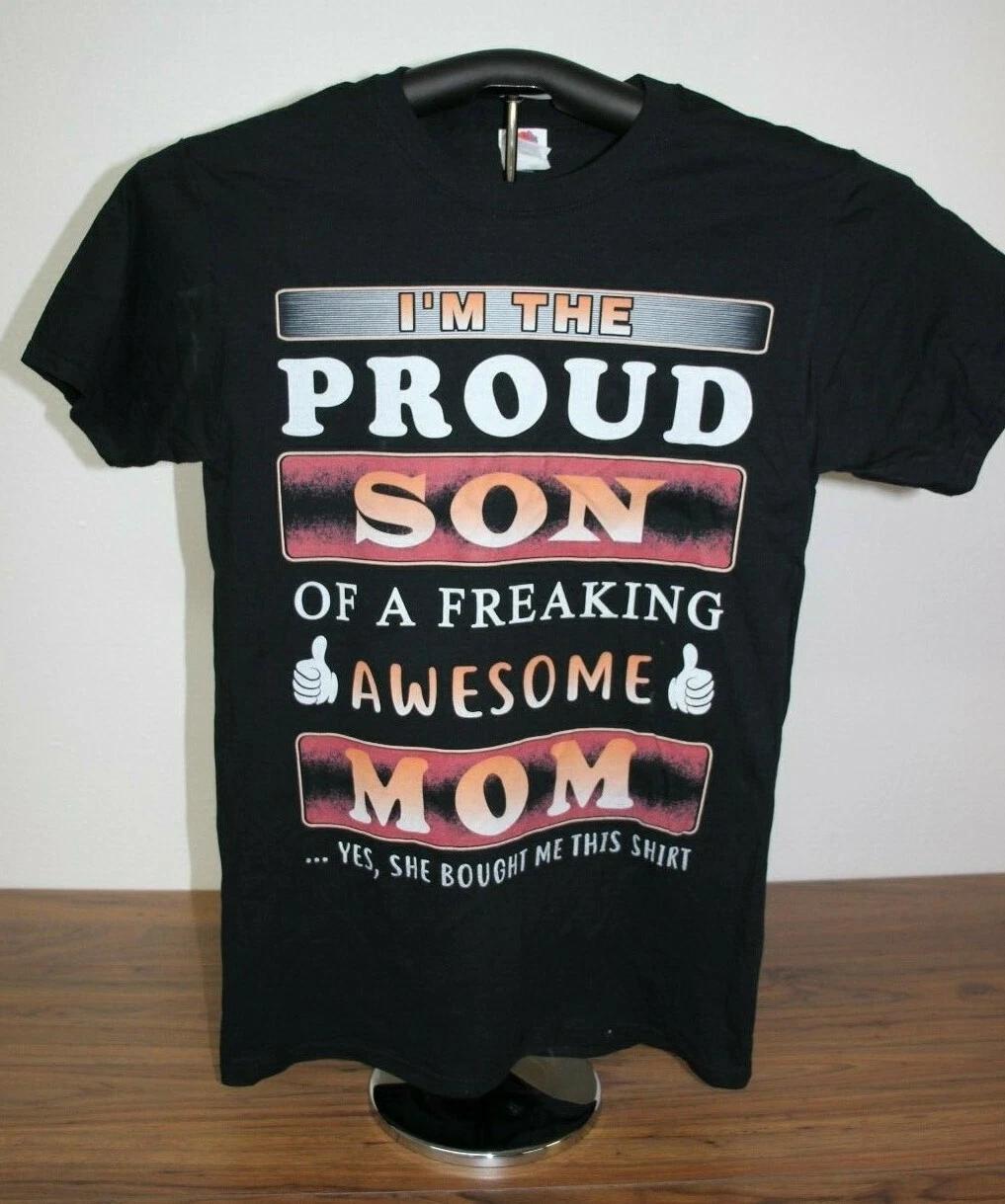 I M THE PROUD SON OF A FREAKING AWESOME MOM... 100% Cotton T-shirt Mens Tees Top Small Black M