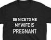 Funny New Dad T-Shirt, Be Nice To Me, Pregnancy Gift