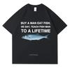 Придбайте A Man Eat Fish He Day Teach Fish Man To A Lifetime Funny Meme T-Shirt Повсякденна бавовняна футболка унісекс Чоловічі бавовняні футболки великого розміру