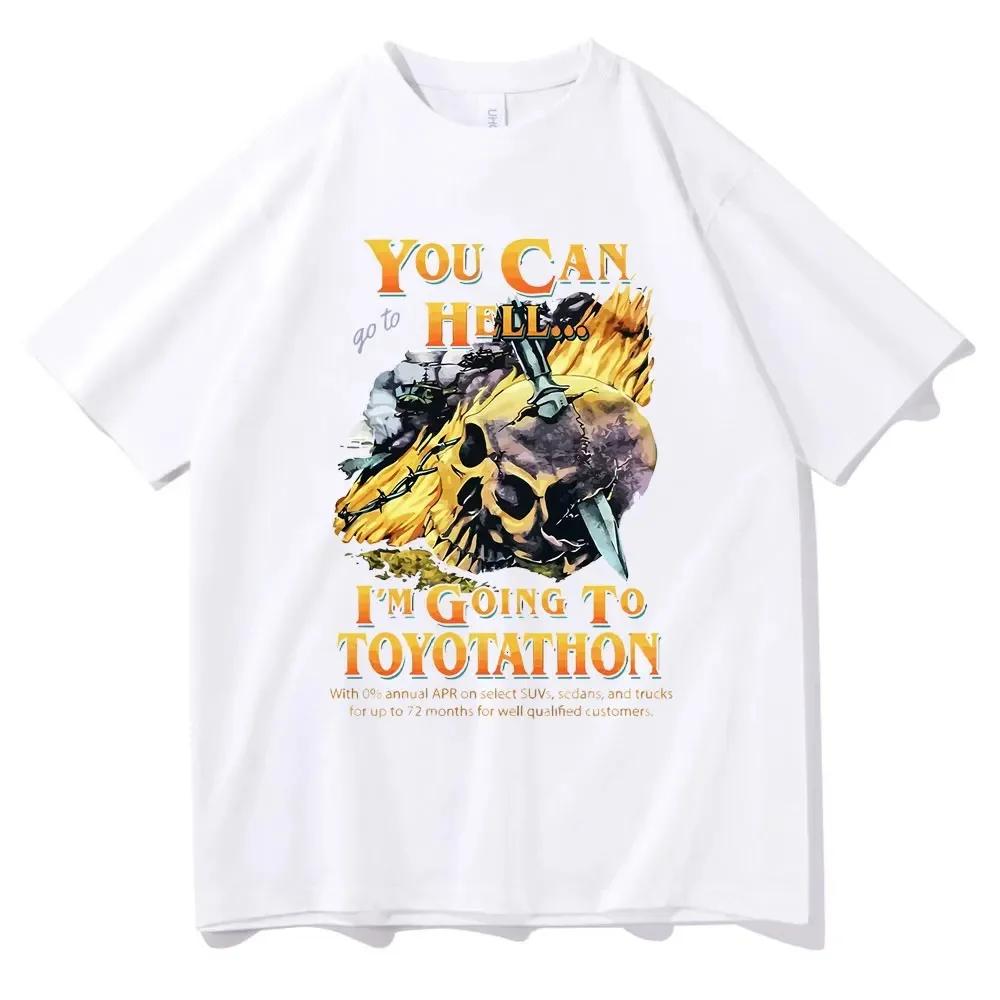 

You Can Go To Hell I‘m Going To Toyotathon T Shirt Funny Toyotathon Tees Tops Skull Graphic T-shirts Men Women Tshirt 62410 4XL