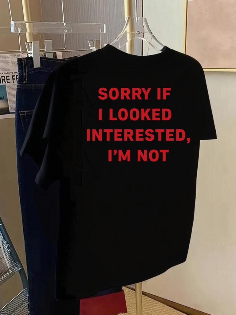 Sorry I seem interested Im not a fashion print Unisexs springsummer trendy printed Tshirt fashion item
