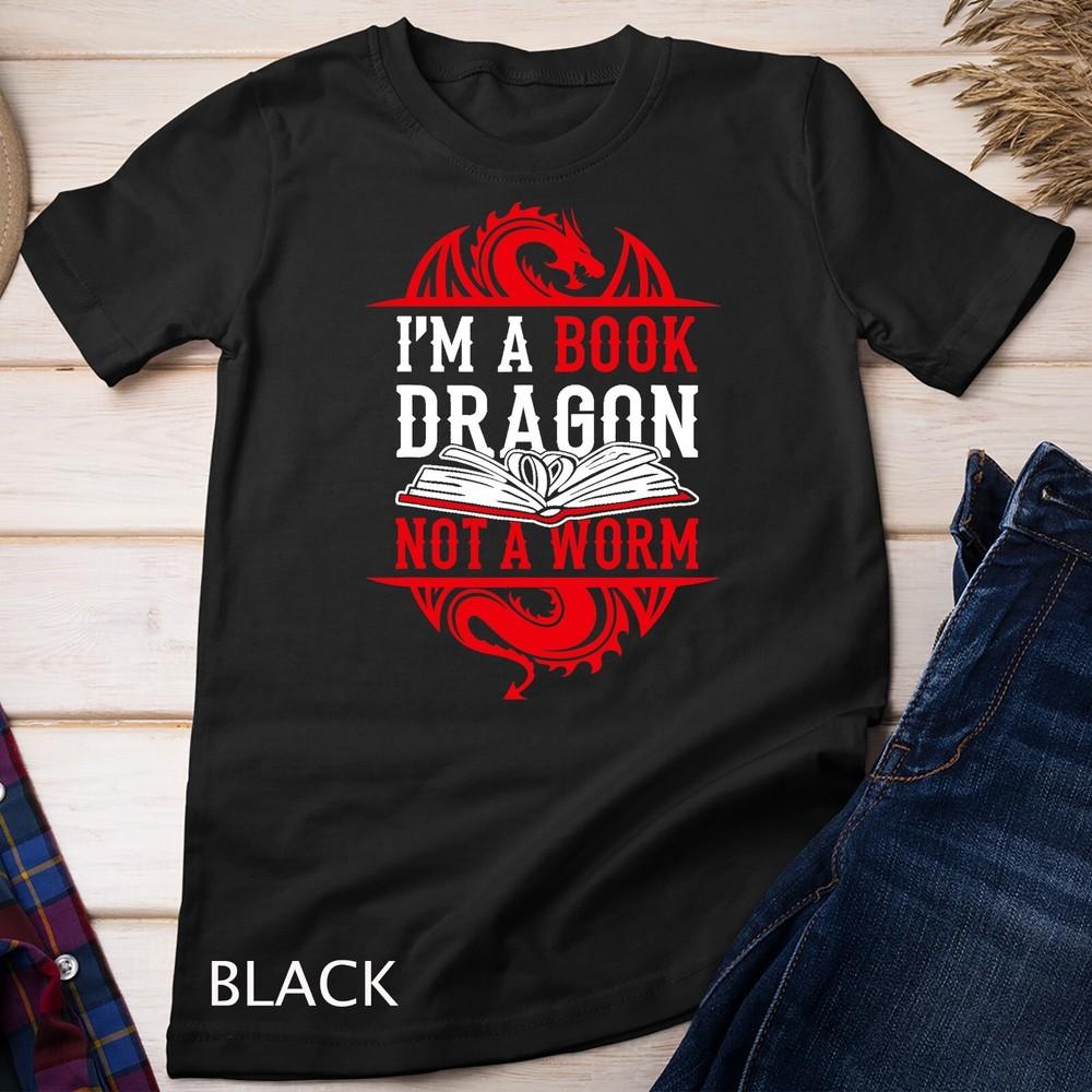 

I m A Book Dragon Not A Worm Book Lover T-Shirt Unisex T-shirt XL