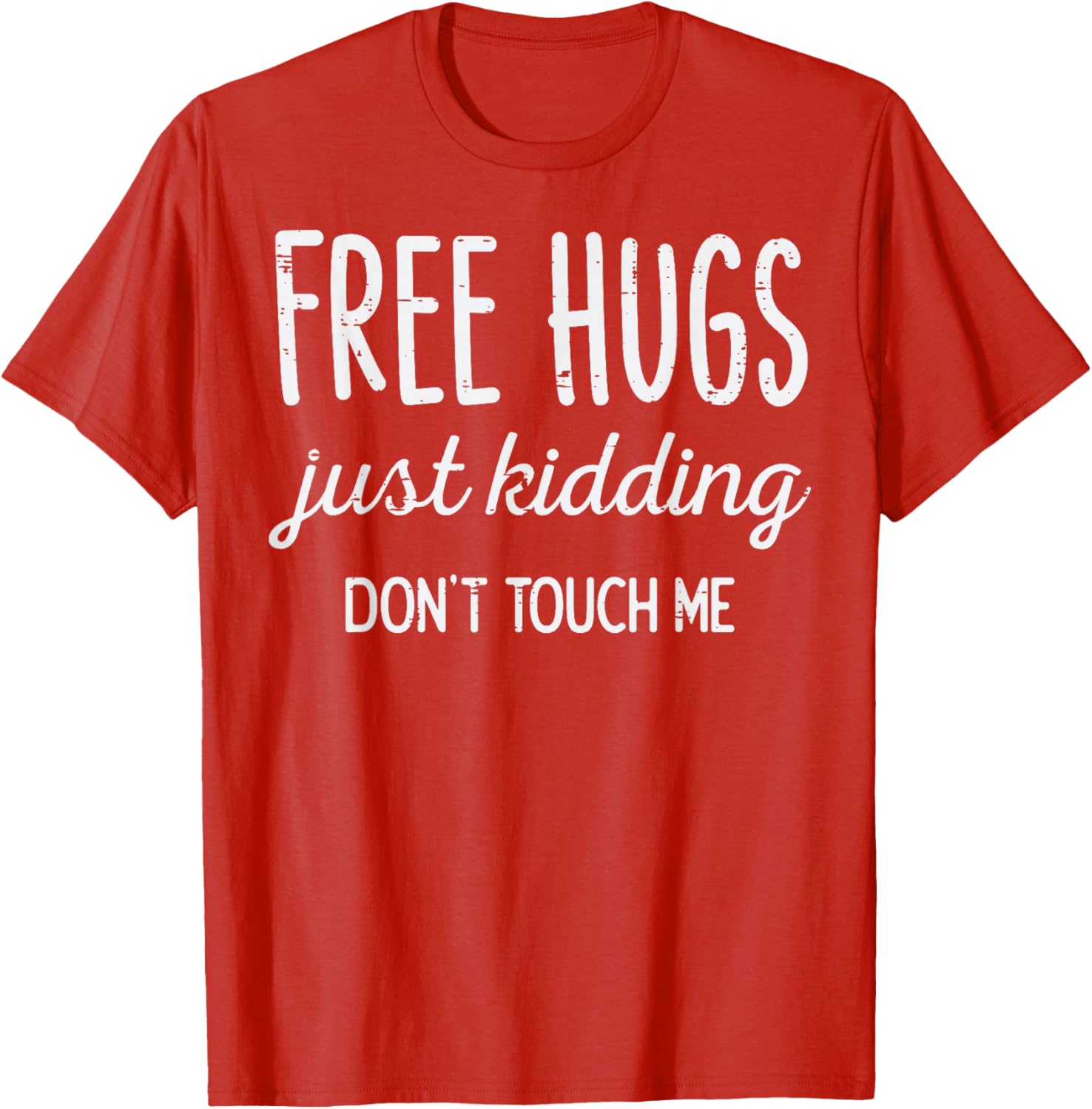 Free Hugs Just Kidding Dont Touch Me Funny Saying Graphic Tee Casual Short Sleeve TShirt for Men Women S