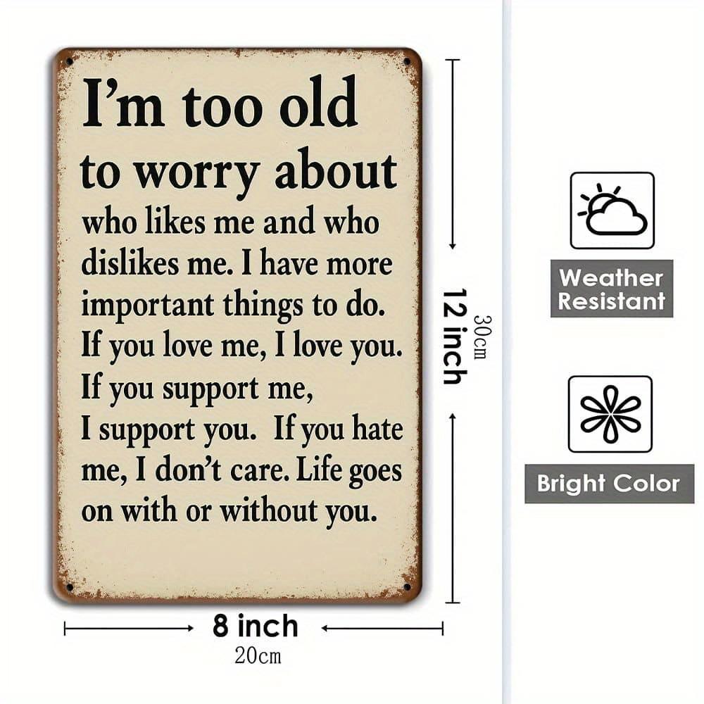"Too Old To Worry" Metal Sign - 20.32x30.48cm Sarcastic Retro Decor for Outdoor & Cafe Walls