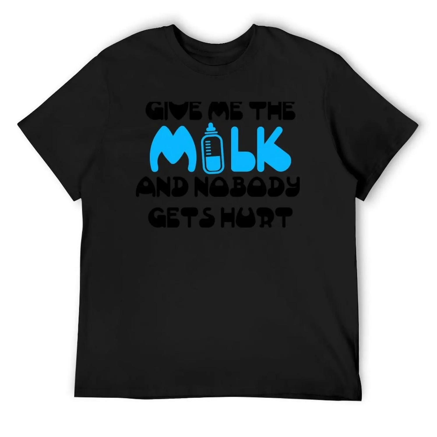 Give me the milk and nobody gets hurt T-Shirt hippie clothes anime figures tops summer clothes funny t shirts for men S