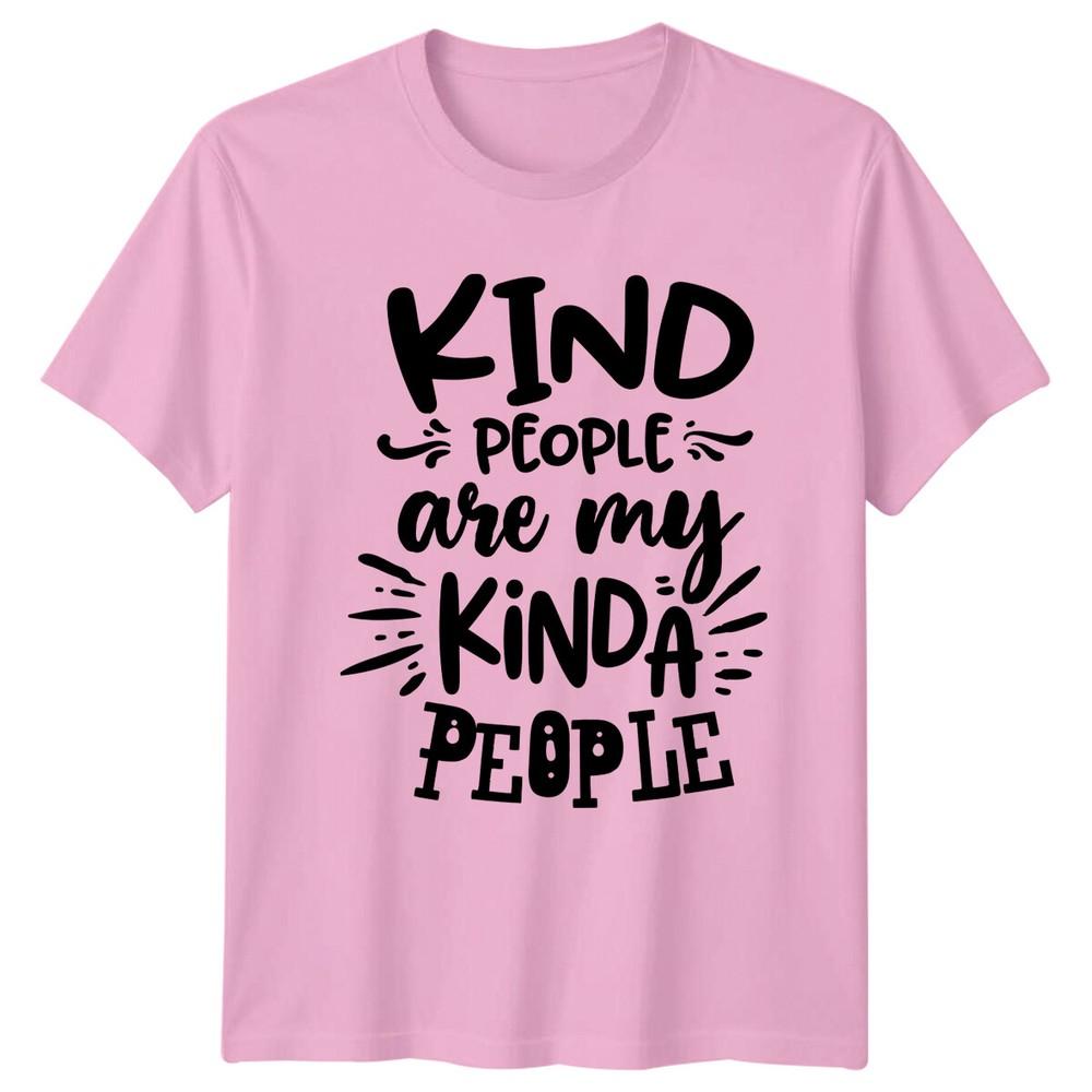 Kind People Are My Kinda People TShirt Slogan Quote Graphic Tee