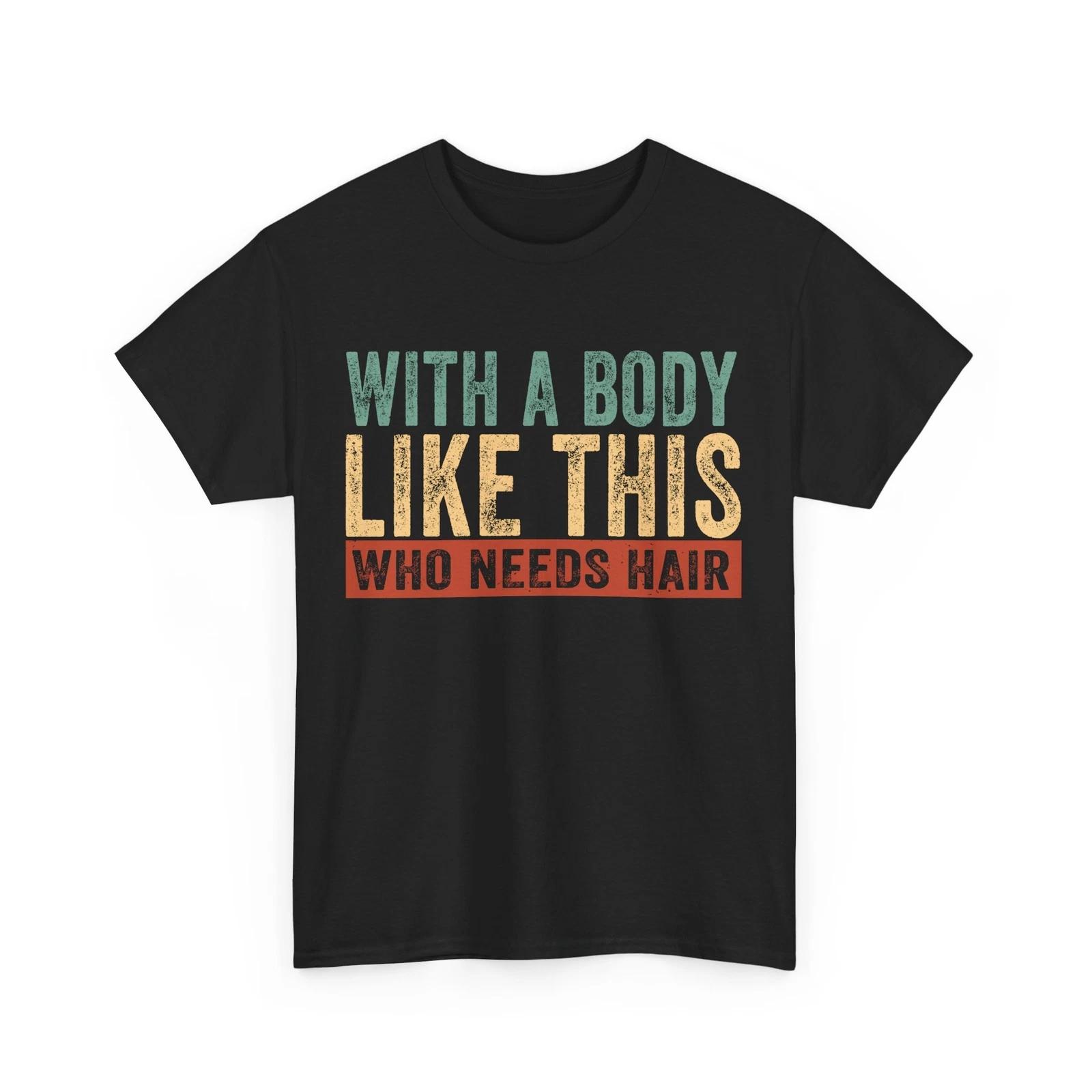 Dad T shirt, With A Body Like This Who Needs Hair Bald Dad Vintage Shirt M