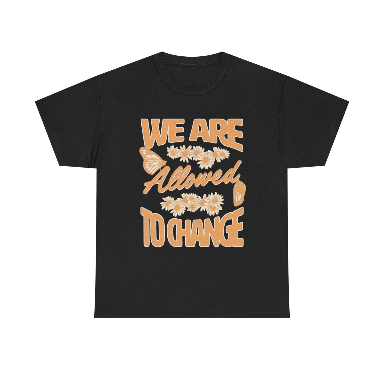 

We Are Allowed To Change Graphic T Shirt Unisex Heavy Cotton Tee Gift Vintage M