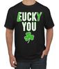 Lucky You F U Funny Irish Clover St Patricks Day Men Graphic T- Shirt