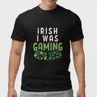 Irish I Was Gaming Shirt Funny St Patricks Day Gamer T-Shirt Gift XL