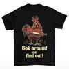 Bok Around And Find Out Chicken T Shirt Funny Cotton Adult Rooster Bawk
