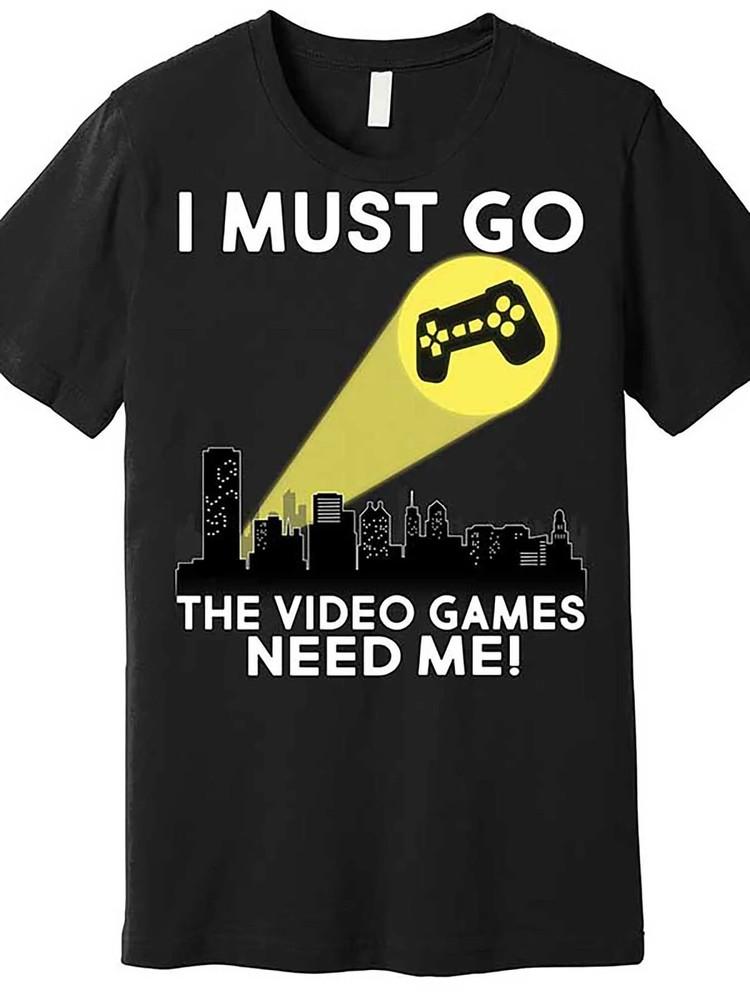 Men s Casual Cotton T-Shirt -  I Must Go, The Video Games Need Me Unisex T-Shirt S