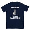 Spring Break Summer Beach Beer Me I'm On Vacation Short-Sleeve Unisex T-Shirt