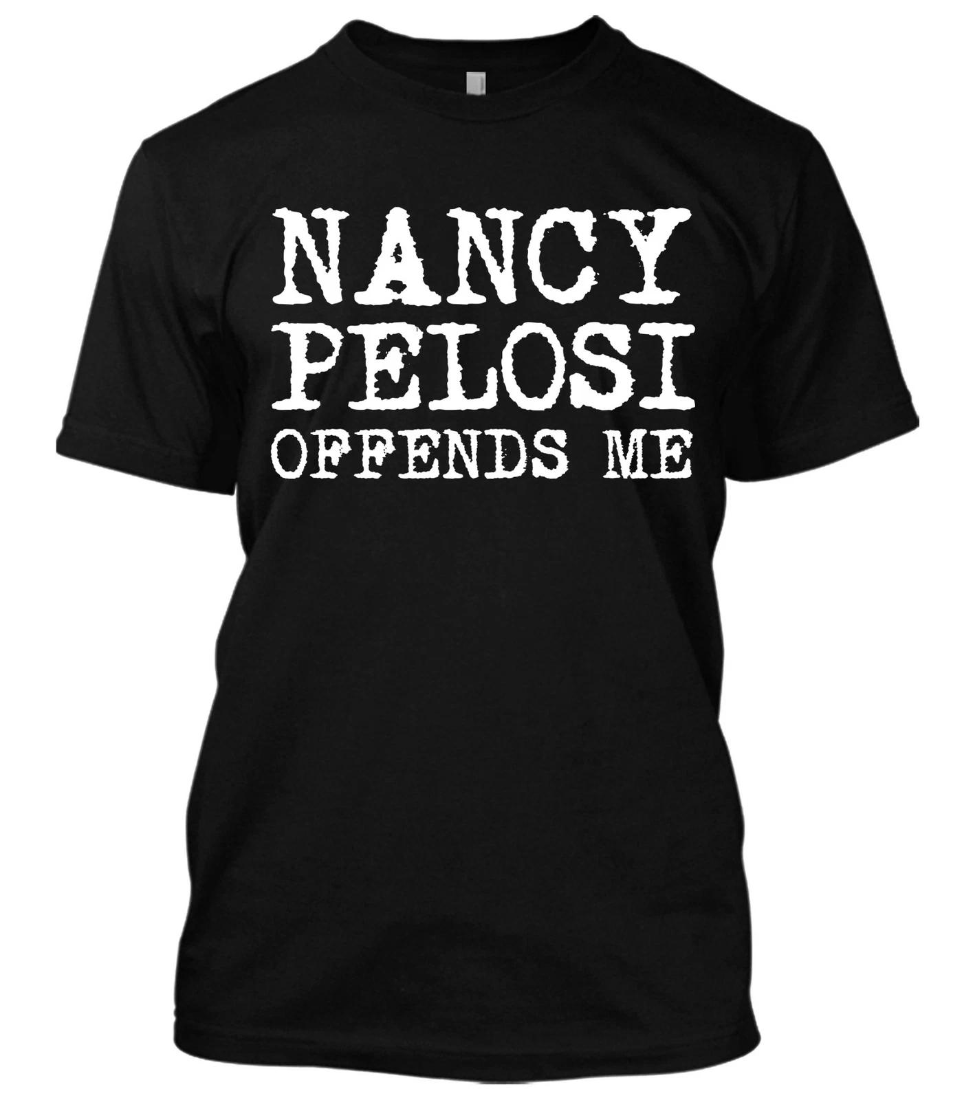 Nancy Pelosi Offends Me New Men s Shirt Democratic Leader Speaker Of The House XXXL