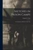 The Sketches In Prison Camps : A Continuation of Sketches of the War Book