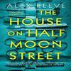 The House On Half Moon Street by Alex Reeve Paperback Book 9781408892718