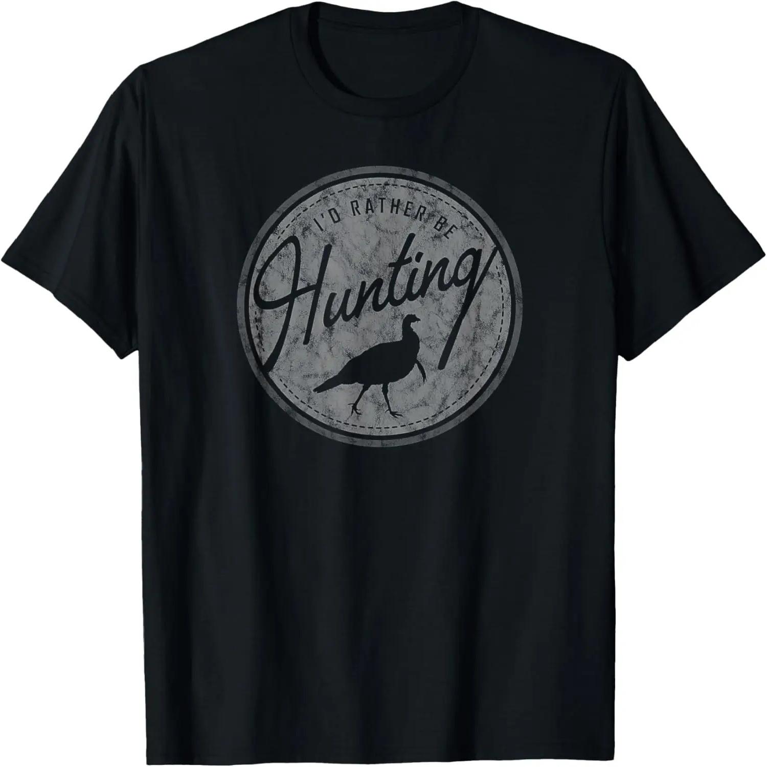 I d Rather Be Hunting TURKEY, Retro, Distressed, for hunters T-Shirt S