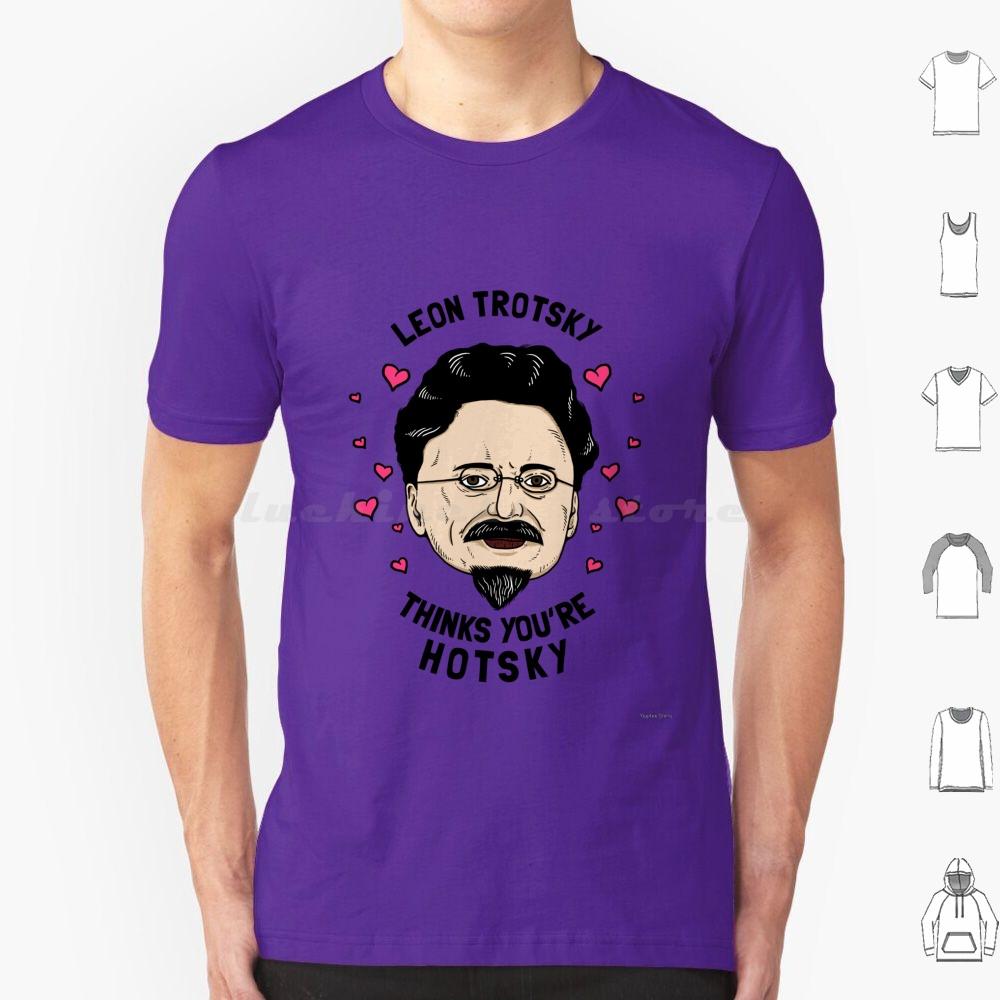 Leon Trotsky Pensa Che Tu Sia Hotsky Maglietta Cotone Uomo Donna Stampa DIY Meme Comunisti Meme Socialisti Leon Trotsky Pensa Che Tu Sia