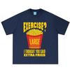 Exercise I Thought You Said Extra Fries Funny Food Meme Tshirt Unisex Unisex Harajuku T Shirt Summer Shortsleeved Cotton Tshirts