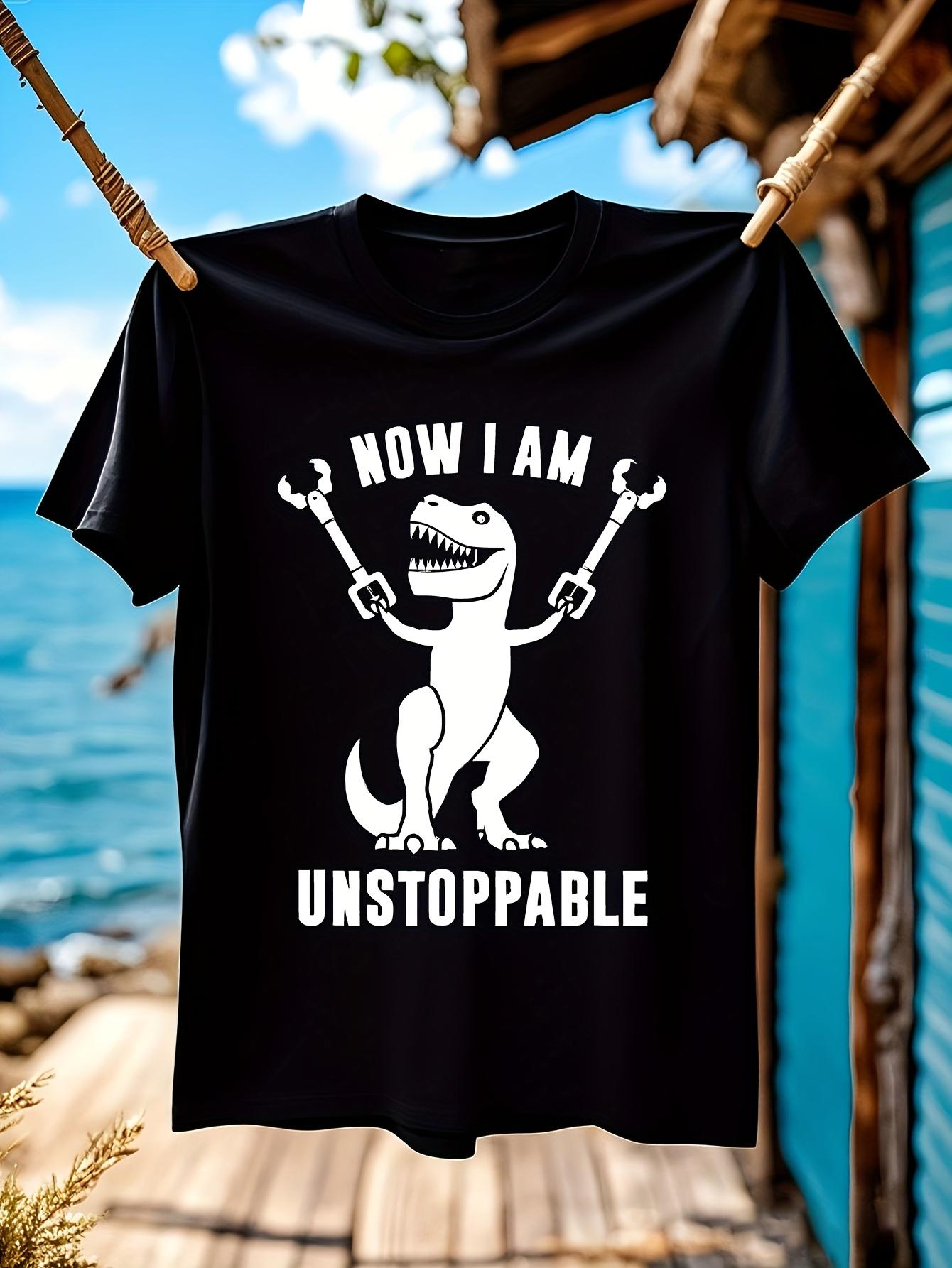 Now I Am Unstoppable Funny TRex Dinosaur Graphic Tshirt f... S