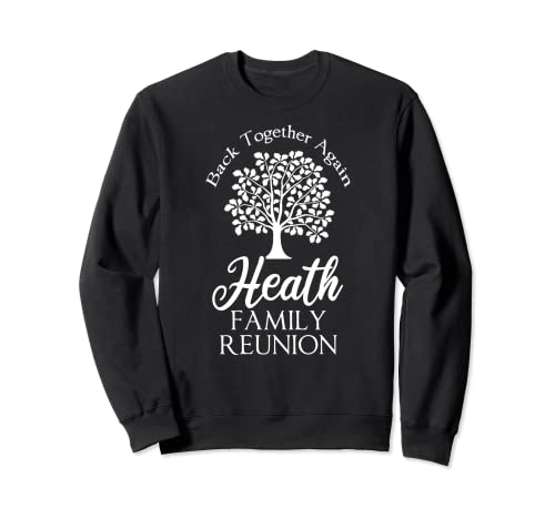 Heath Family Reunion Back Together Again For All Sweatshirt