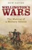 The Wellington's Wars : The Making of a Military Genius Book