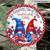 2D Flat Round Metal Sign: “My Country, This Sweet Land of Liberty” Patriotic Sign, 4th of July Sign, Red, White, and Blue Gnome for Home, Garden