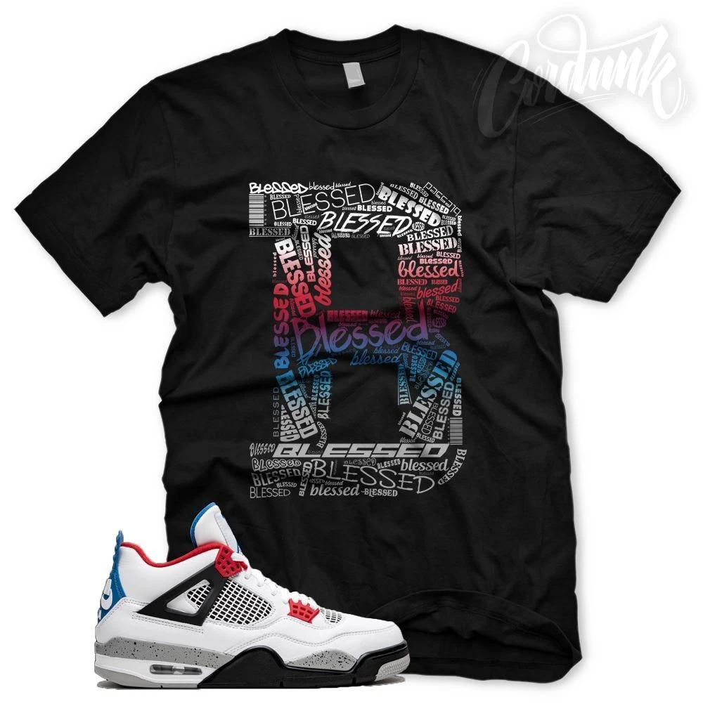 New B BLESSED T Shirt for J1 4 What The 4 s 3XL