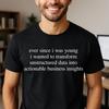 Unisex "Ever Since I Was Young Data Insights" T-Shirt: Geek Humor
