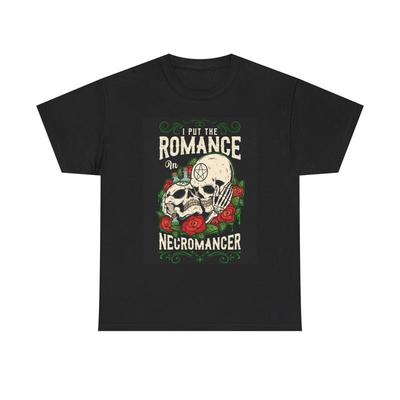 I Put Romance In The Necromancer T Shirt Funny Spiritual Skulls Roses