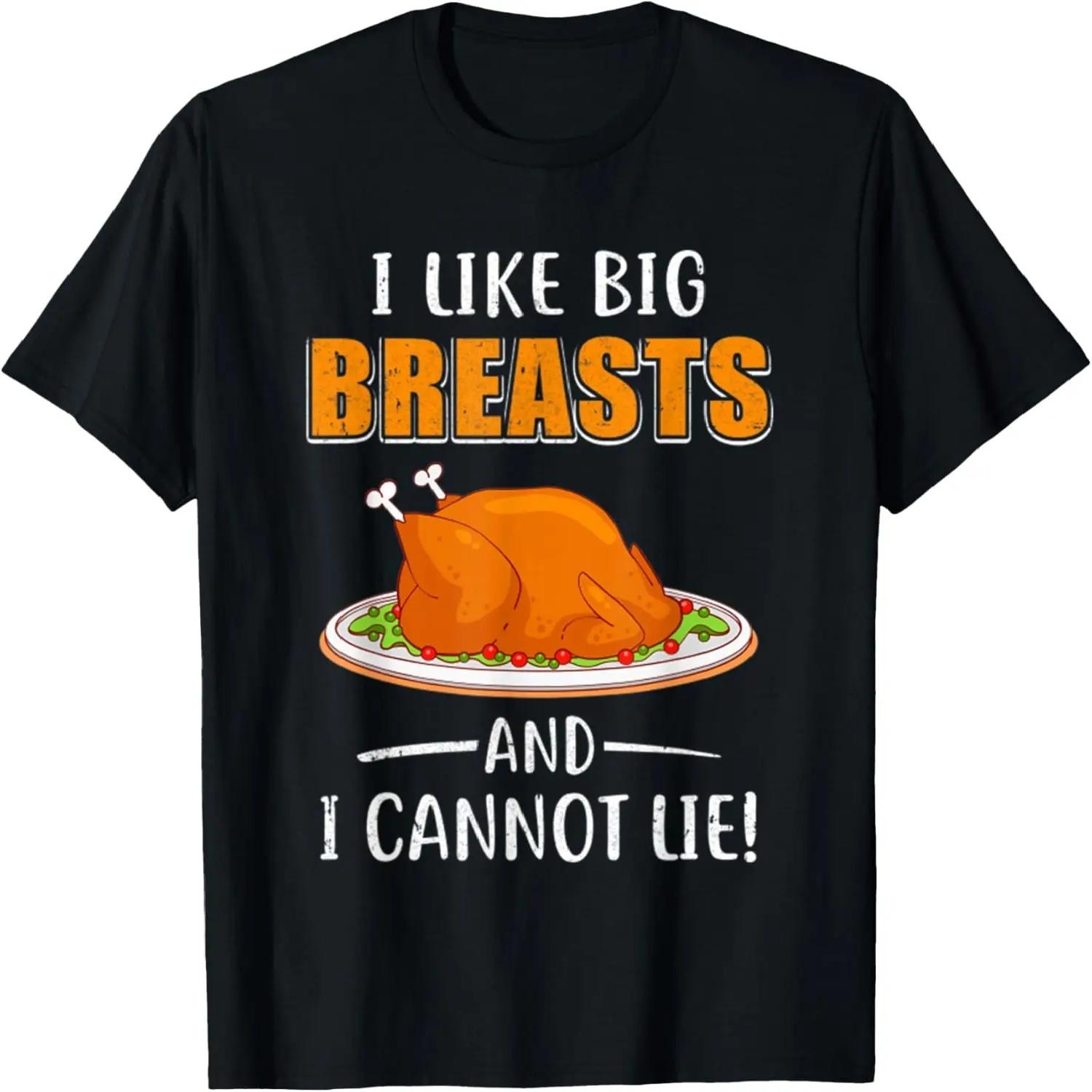 I Like Big Breasts And I Cannot Lie Funny Thanksgiving Day T-Shirt S