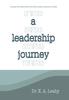 The A Leadership Journey : Upward, Inward, Outward, and Forward Book