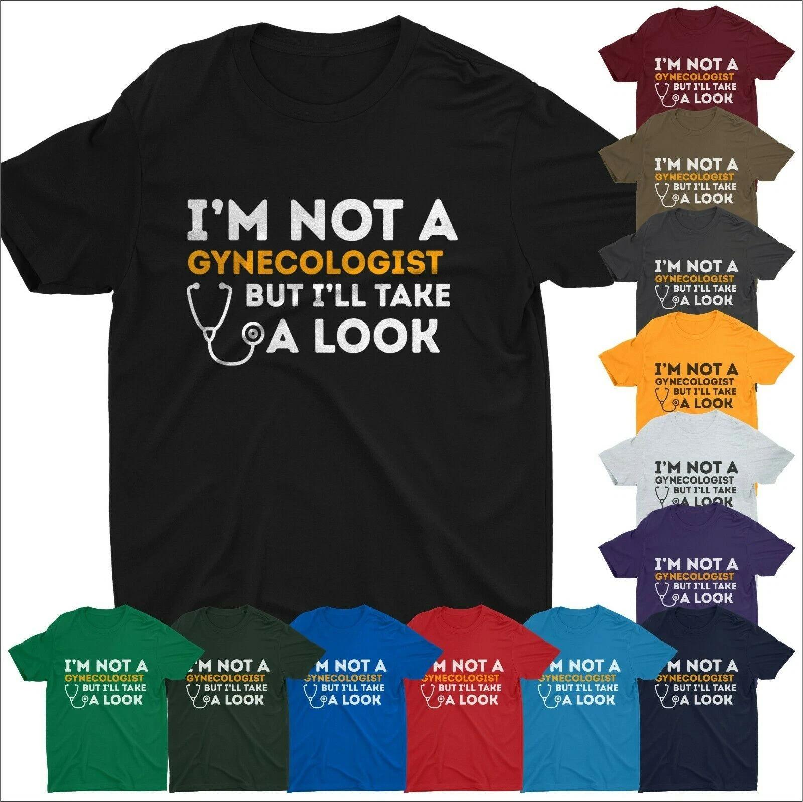 I am Not A Gynecologist But I ll Take A Look Funny Sayings Printed Men Tee Shirt M