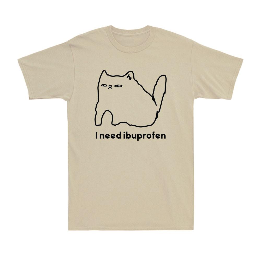 I Need Ibuprofen Silly Funny Angry Cat Meme Cat Lover Novelty Unisexs TShirt