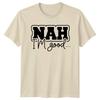 Funny Sarcastic Tee; Nah I’m Good Introvert Quote Graphic Unisex T-Shirt