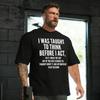 Interestingly I Was Taught To Think First and Then Act Premium Tshirt  Funny Mens Short Sleeve Printed Tshirt Series