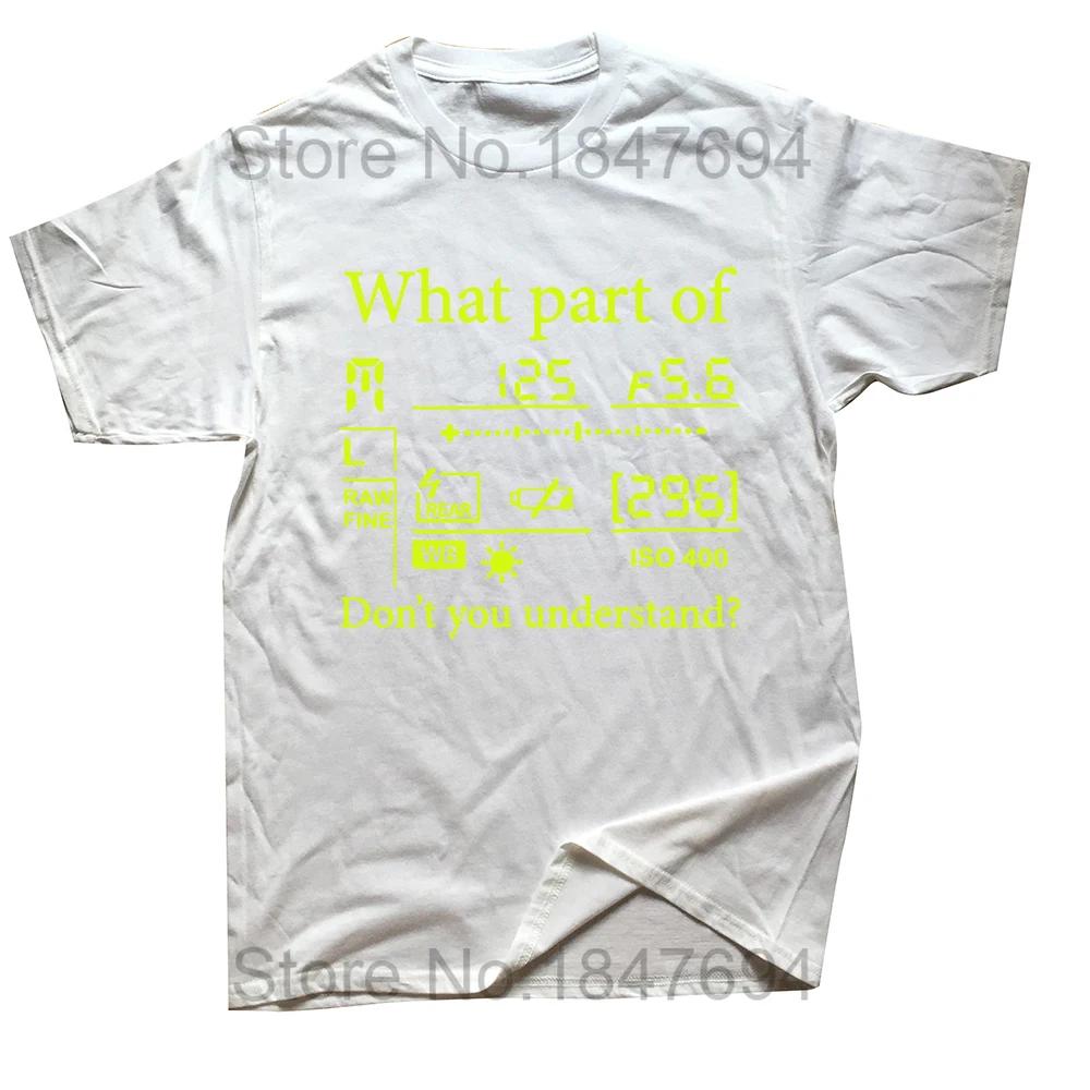 What Part of Dont You Understand T Shirt Photography Photographer Gift Graphic Tshirts Camise Aperture FStops Camera Tops Tee