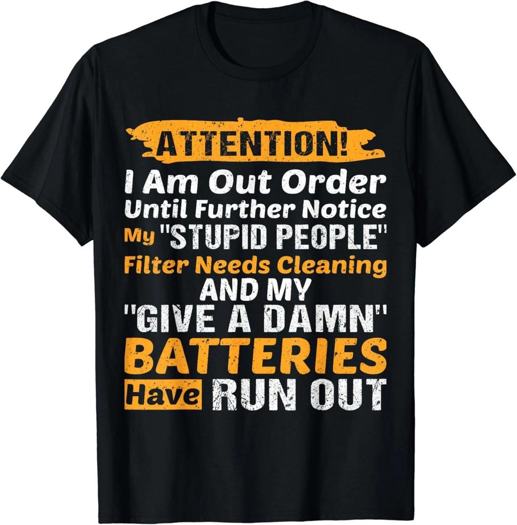 I Am Out Of Order Until Further Notice My Stupid People Tee Gift Unisex T-Shirt