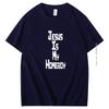 Jesus Is My Homeboy Graphic T Shirts Religion Faith Tops Harajuku Tee Pray God Slogan Cotton Short Sleeve Tshirt Mens Clothes