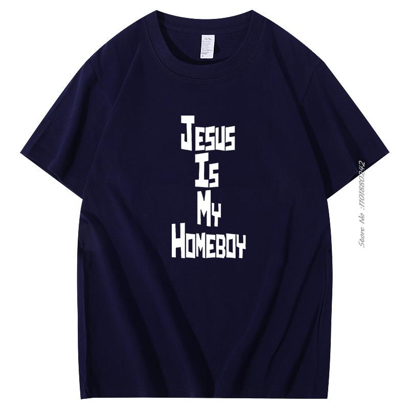 Jesus Is My Homeboy Graphic T Shirts Religion Faith Tops Harajuku Tee Pray God Slogan Cotton Short Sleeve Tshirt Mens Clothes